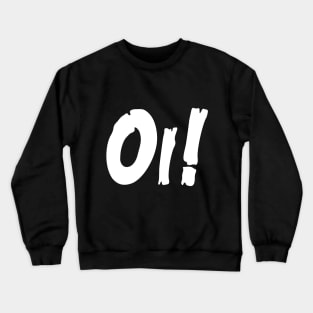 Oi! Crewneck Sweatshirt